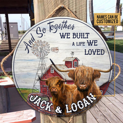 And so together we built a life we loved - Personalized Cow Round Wood Sign