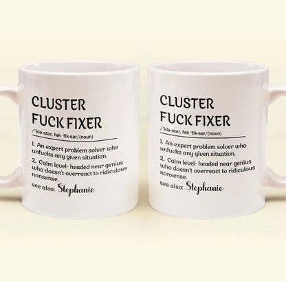 Funny Mug - Cluster F_Ck Fixer Problem Solver - Personalized Mug