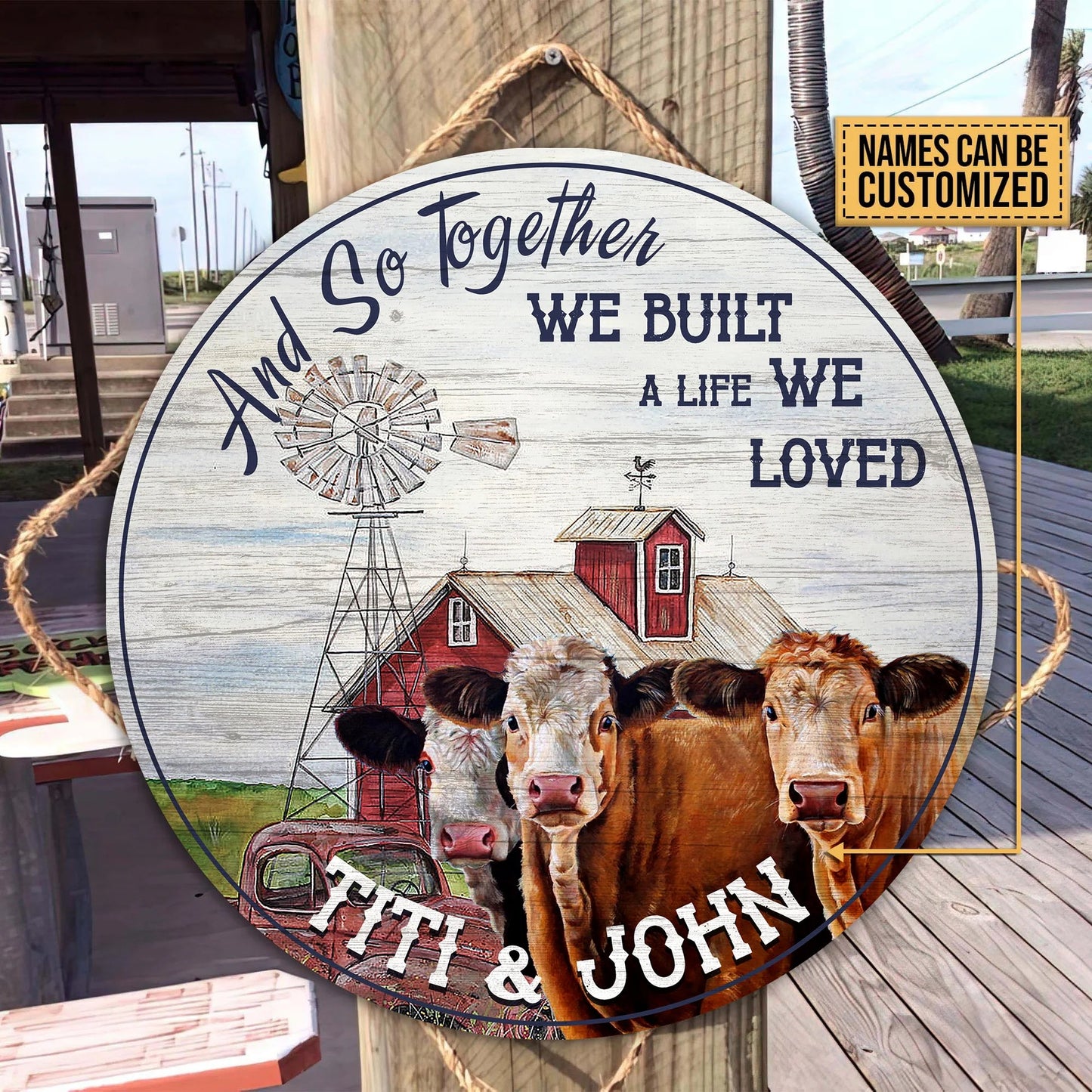 And so together we built a life we loved - Personalized Cow Round Wood Sign
