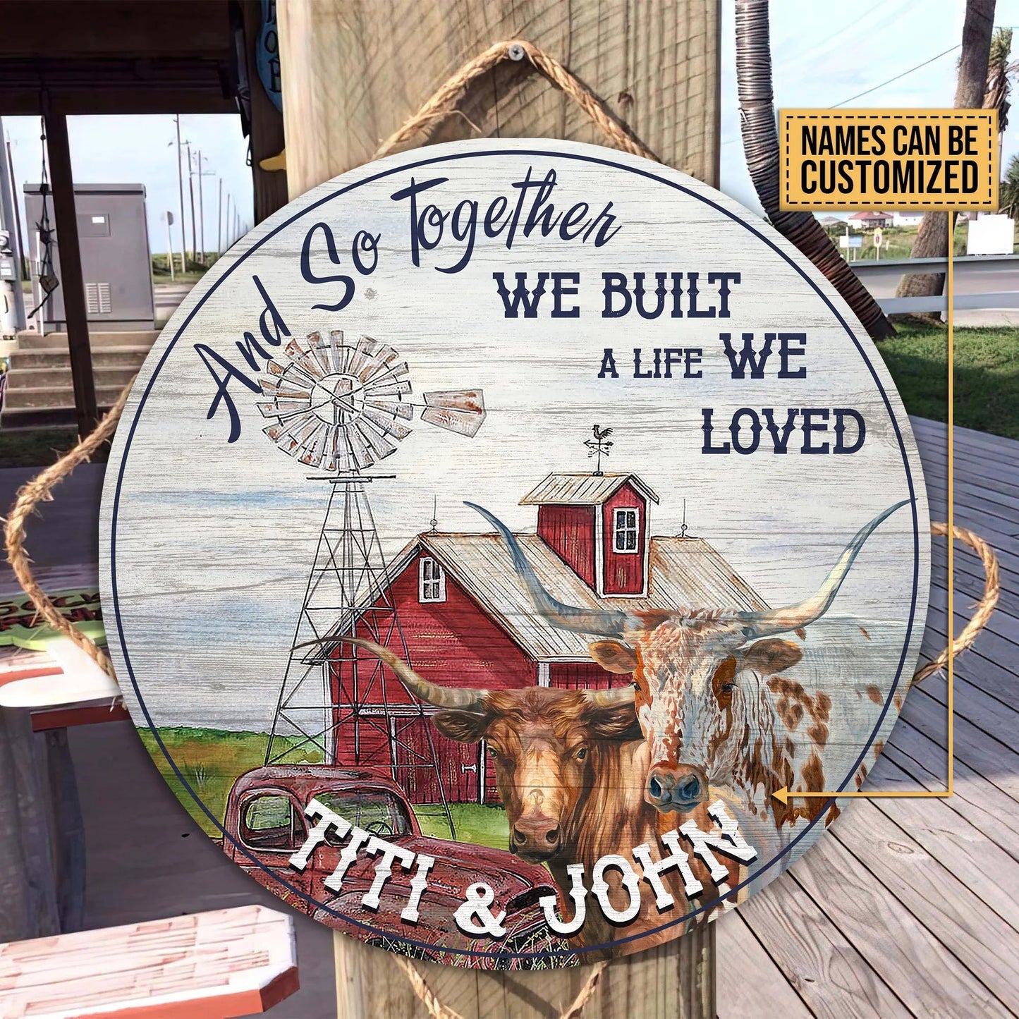 And so together we built a life we loved - Personalized Cow Round Wood Sign