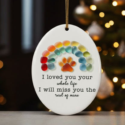 I Loved You Your Whole Life - Dog Lover's Christmas Ceramic Ornament