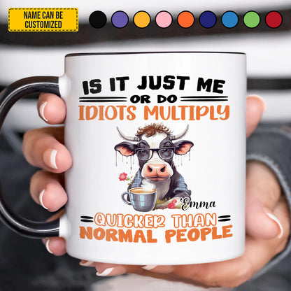 Is It Just Me - Personalized Funny Cow Accent Mug