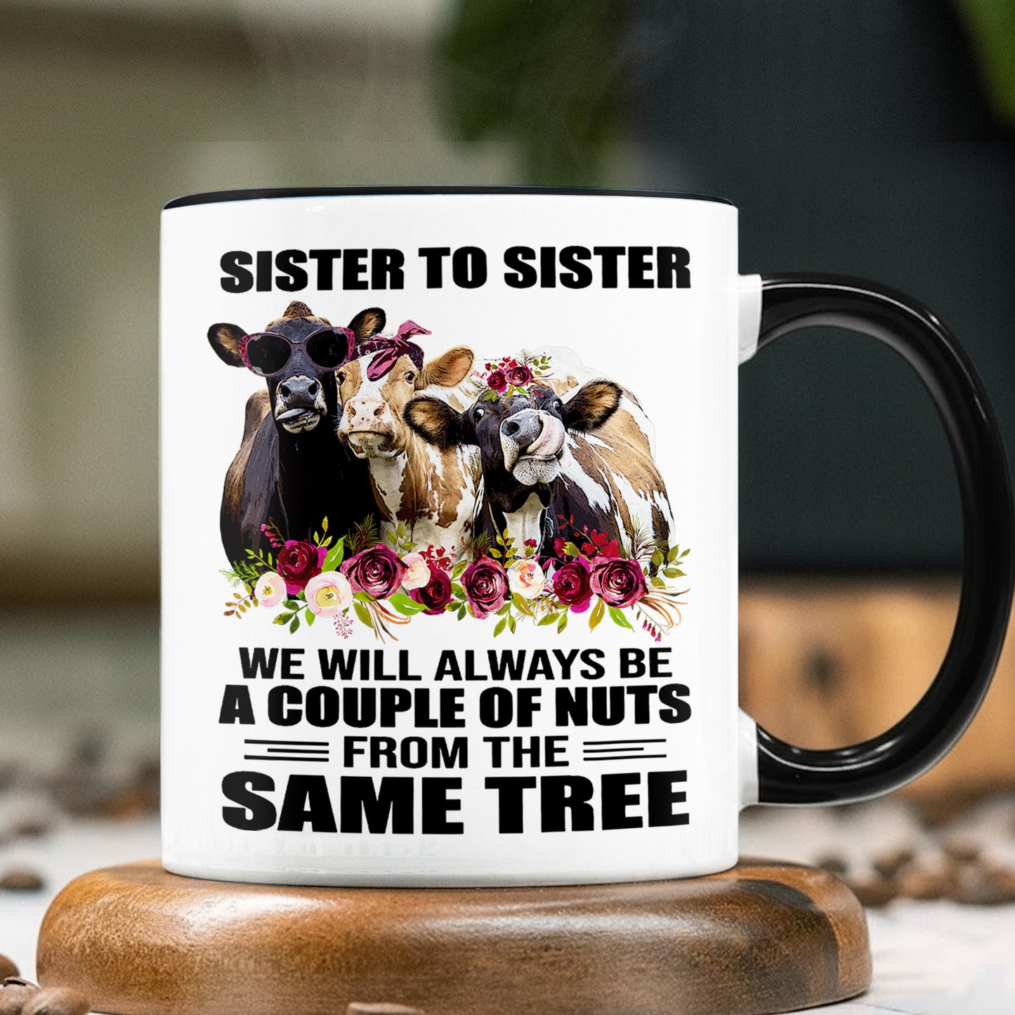 Sister To Sister - Funny Cow Accent Mug