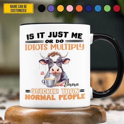 Is It Just Me - Personalized Funny Cow Accent Mug