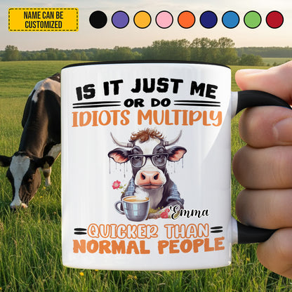 Is It Just Me - Personalized Funny Cow Accent Mug