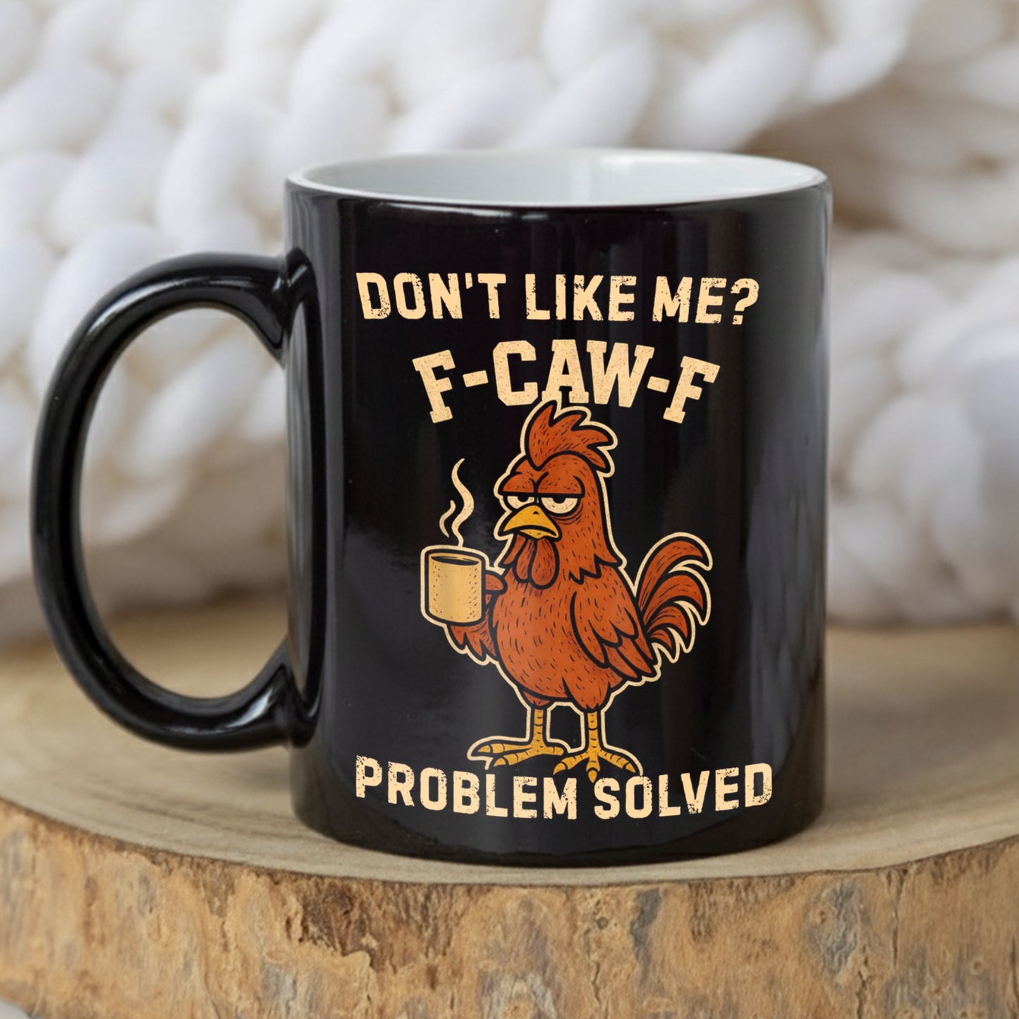 Dont't Like Me - Chicken Funny Black Mug