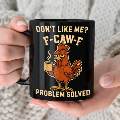 Dont't Like Me - Chicken Funny Black Mug