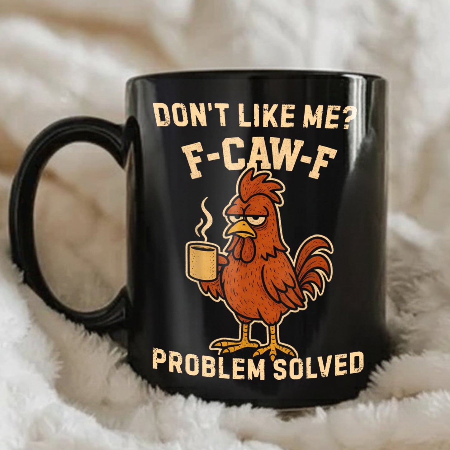 Dont't Like Me - Chicken Funny Black Mug