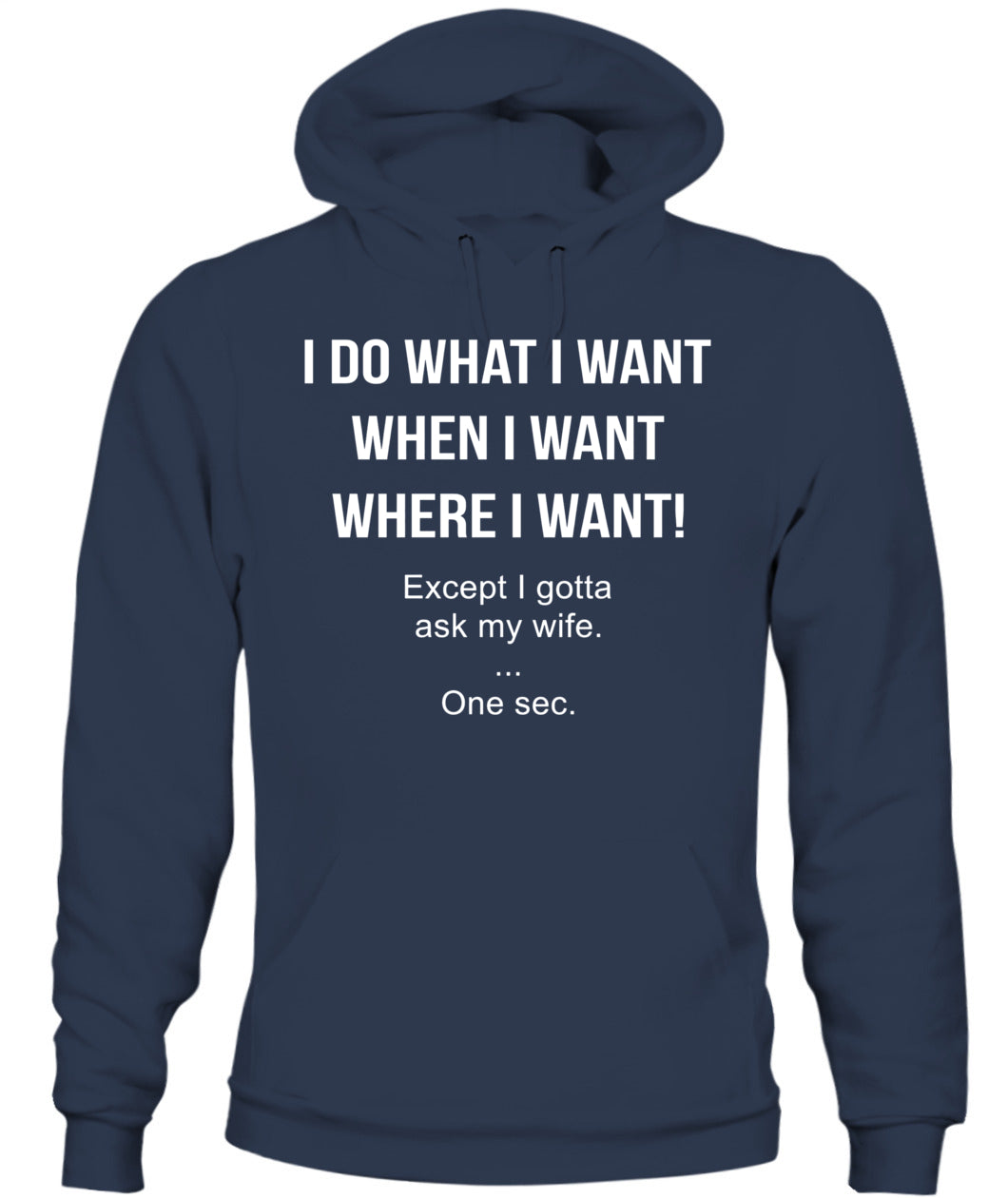 I Do What I Want When I Want Where I Want Except I Gotta Ask My Wife Funny Husband Shirt, Married Life Humor Shirt