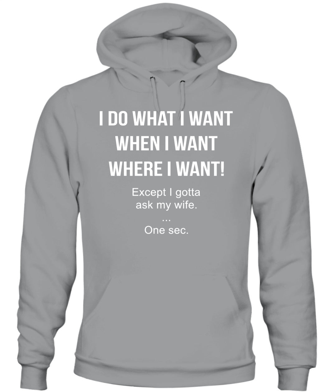 I Do What I Want When I Want Where I Want Except I Gotta Ask My Wife Funny Husband Shirt, Married Life Humor Shirt
