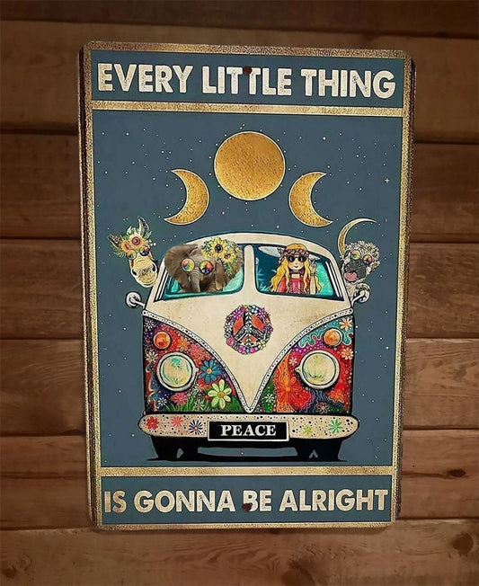 Every Little Thing is Gonna Be Alright- Hippie Metal Sign