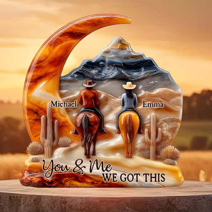 You And Me We Got This - Personalized Couple Custom Shaped Acrylic Plaque