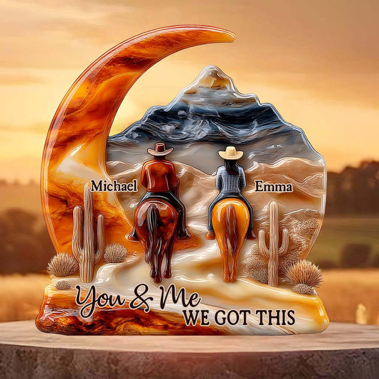 You And Me We Got This - Personalized Couple Custom Shaped Acrylic Plaque