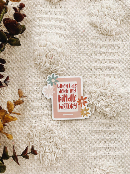 When I Die Delete My Kindle History Quote Sticker - Bookish Sticker Decal