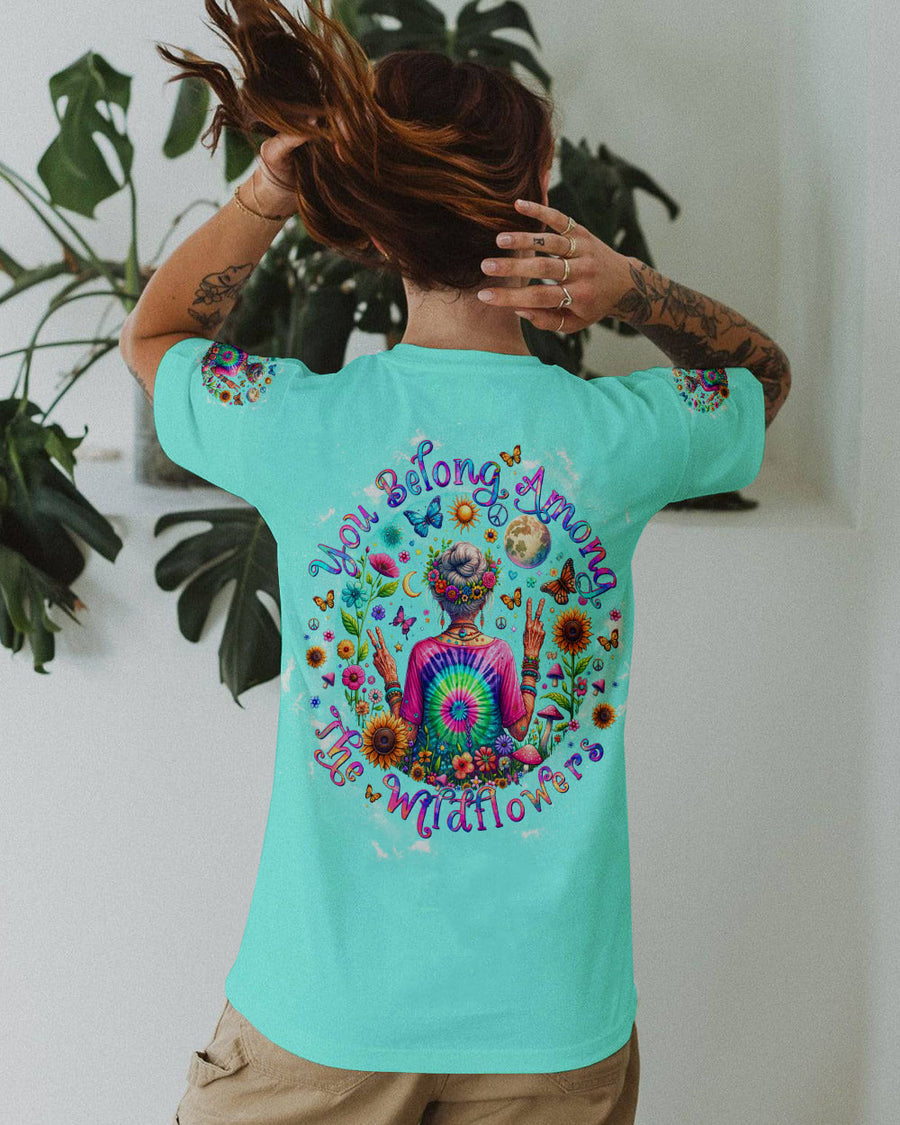 YOU BELONG AMONG THE WILDFLOWERS ALL OVER PRINT
