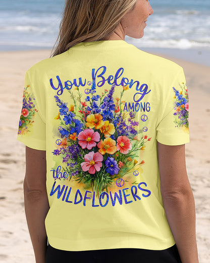 YOU BELONG AMONG THE WILDFLOWERS ALL OVER PRINT