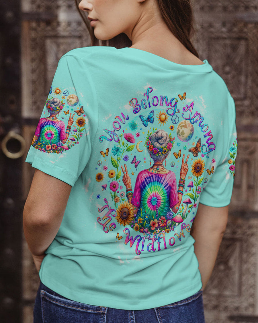 YOU BELONG AMONG THE WILDFLOWERS ALL OVER PRINT