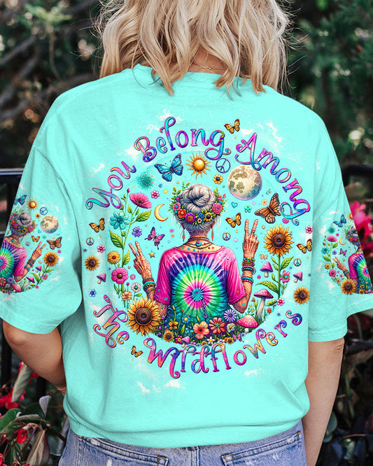 YOU BELONG AMONG THE WILDFLOWERS ALL OVER PRINT