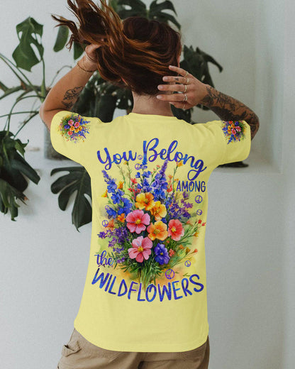 YOU BELONG AMONG THE WILDFLOWERS ALL OVER PRINT