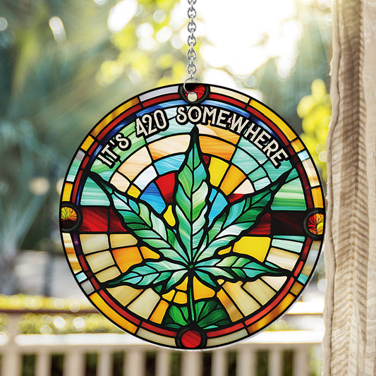 It's 420 somewhere - Personalized Weed Window Hanging Suncatcher