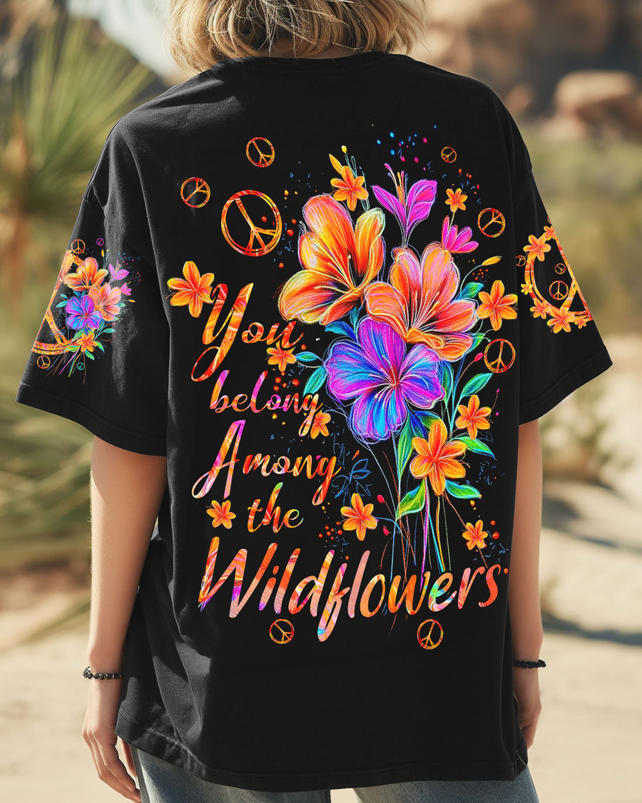 YOU BELONG AMONG THE WILDFLOWERS ALL OVER PRINT