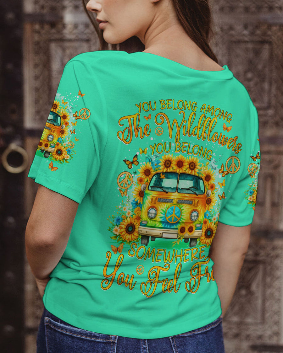 YOU BELONG AMONG THE WILDFLOWERS ALL OVER PRINT