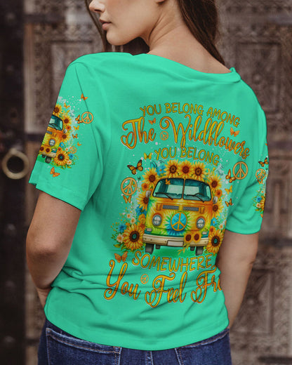 YOU BELONG AMONG THE WILDFLOWERS ALL OVER PRINT