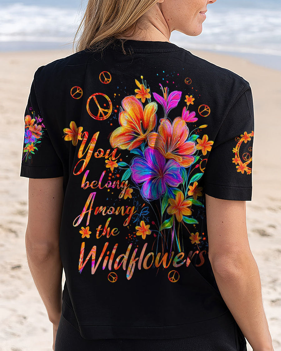 YOU BELONG AMONG THE WILDFLOWERS ALL OVER PRINT