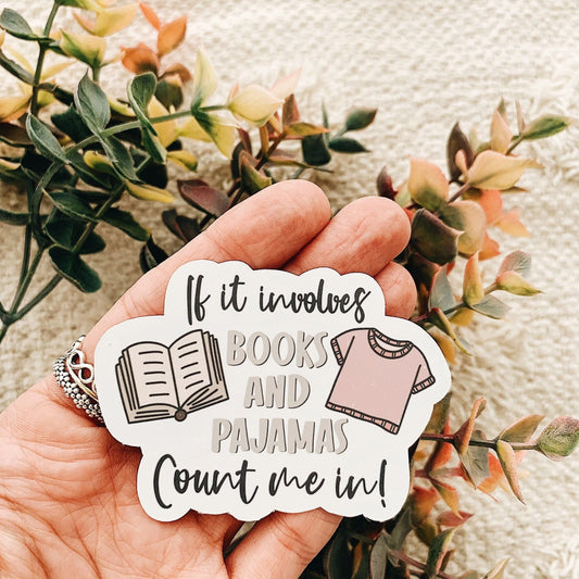 If It Involves Books and Pajamas Count Me In! Sticker Decal