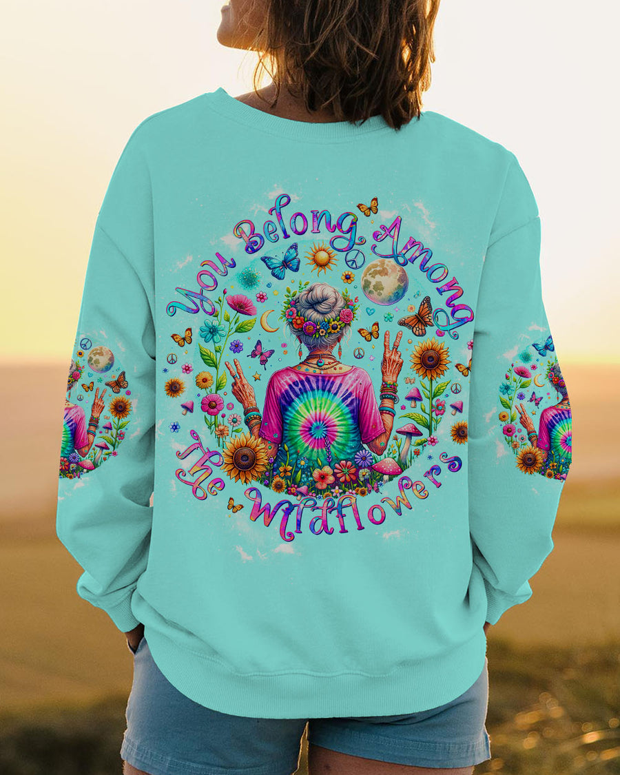 YOU BELONG AMONG THE WILDFLOWERS ALL OVER PRINT