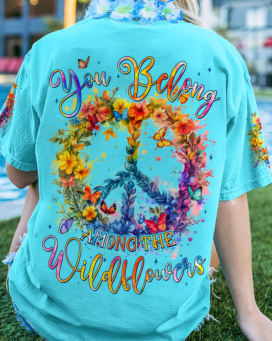 YOU BELONG AMONG THE WILDFLOWERS ALL OVER PRINT