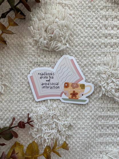 Read Books Drink Tea and Avoid Social Interaction Sticker Decal