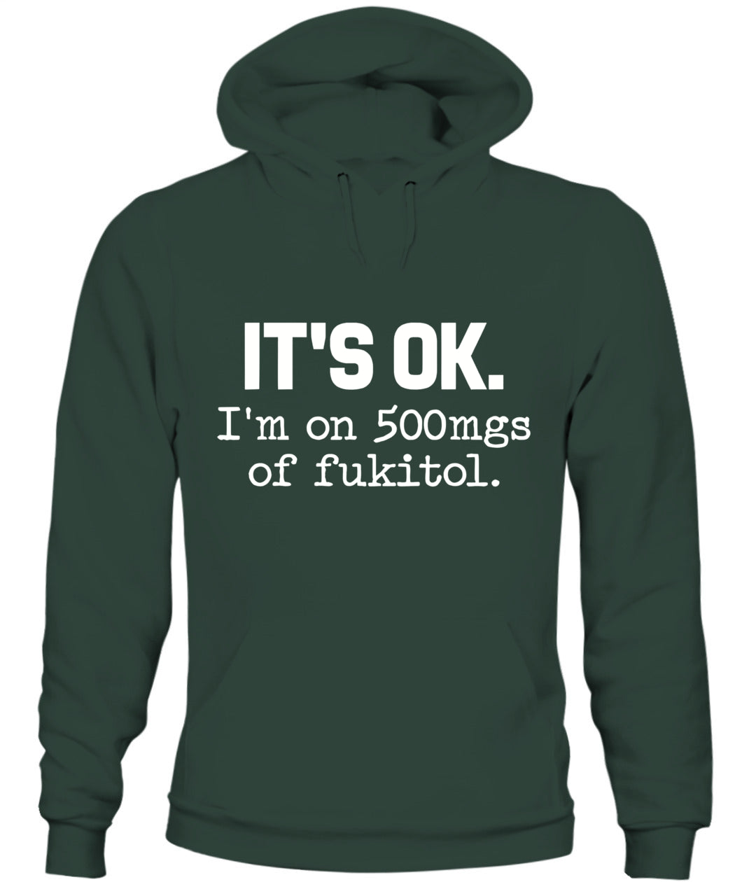 It’s OK I’m On 500mg of Fukitol – Funny Sarcastic Quote T-Shirt, Hoodie, Sweatshirt | Stress Humor Gift