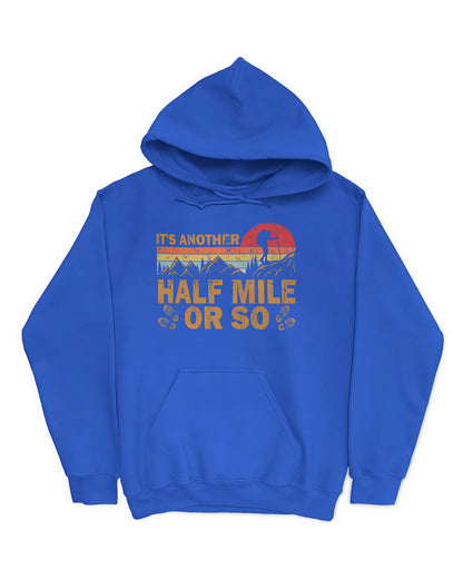 It's Another Half Mile Or So T-Shirt