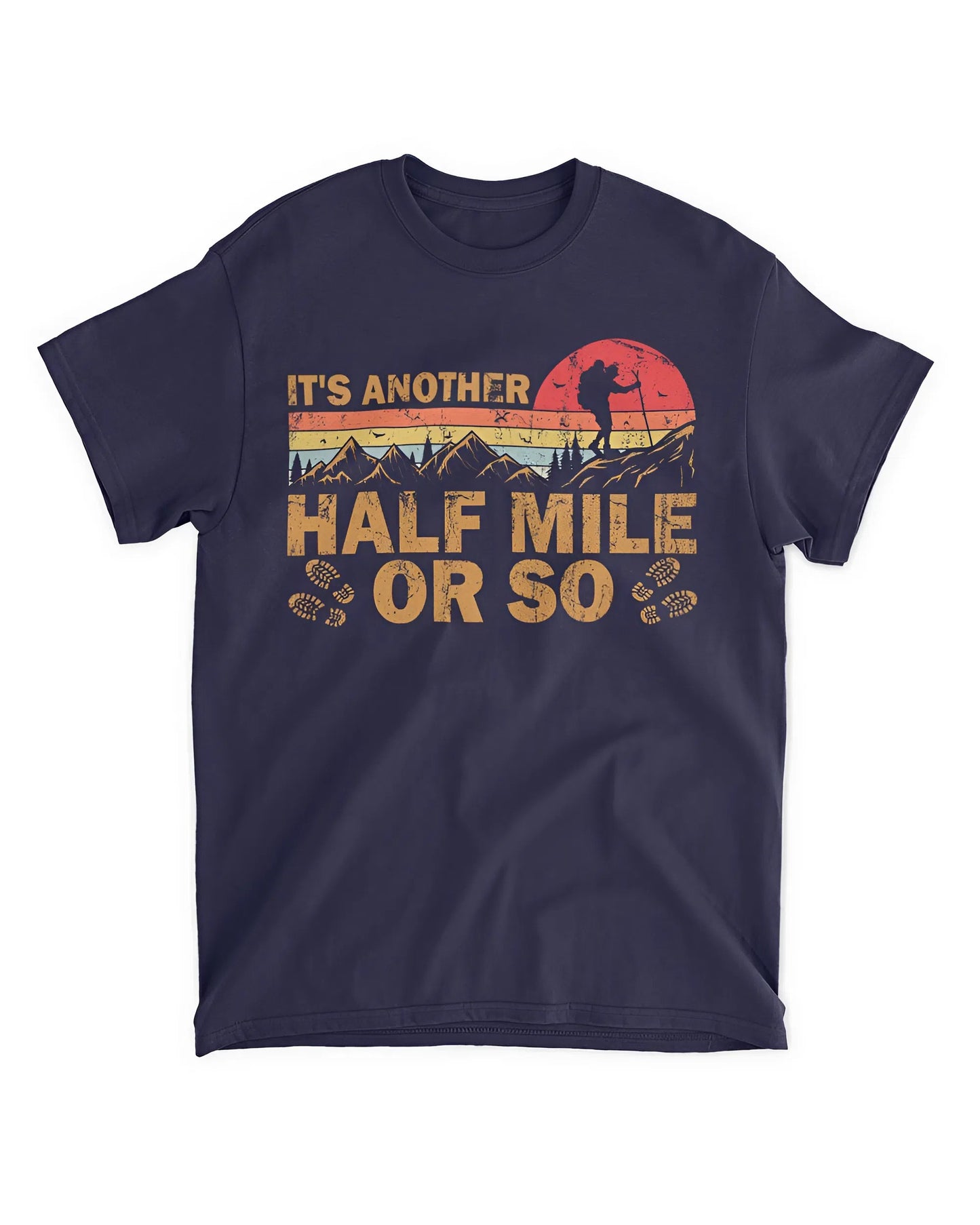 It's Another Half Mile Or So T-Shirt