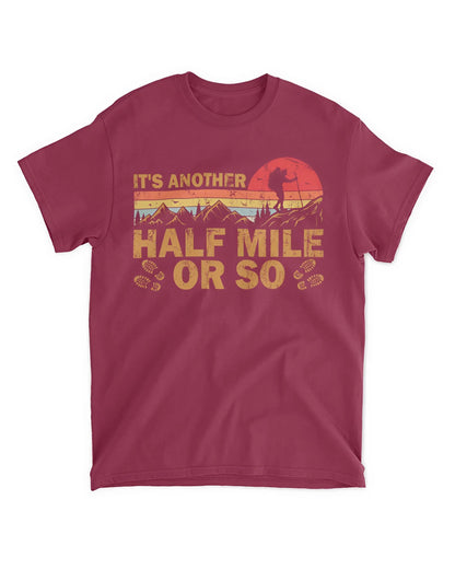 It's Another Half Mile Or So T-Shirt