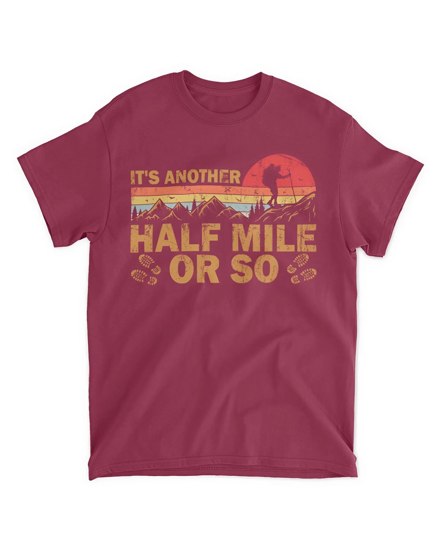 It's Another Half Mile Or So T-Shirt