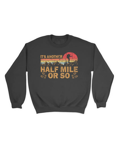 It's Another Half Mile Or So T-Shirt