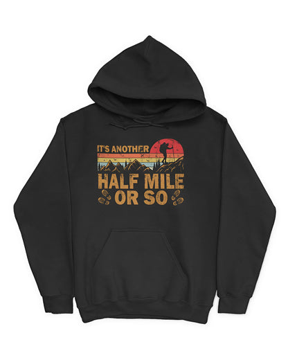 It's Another Half Mile Or So T-Shirt
