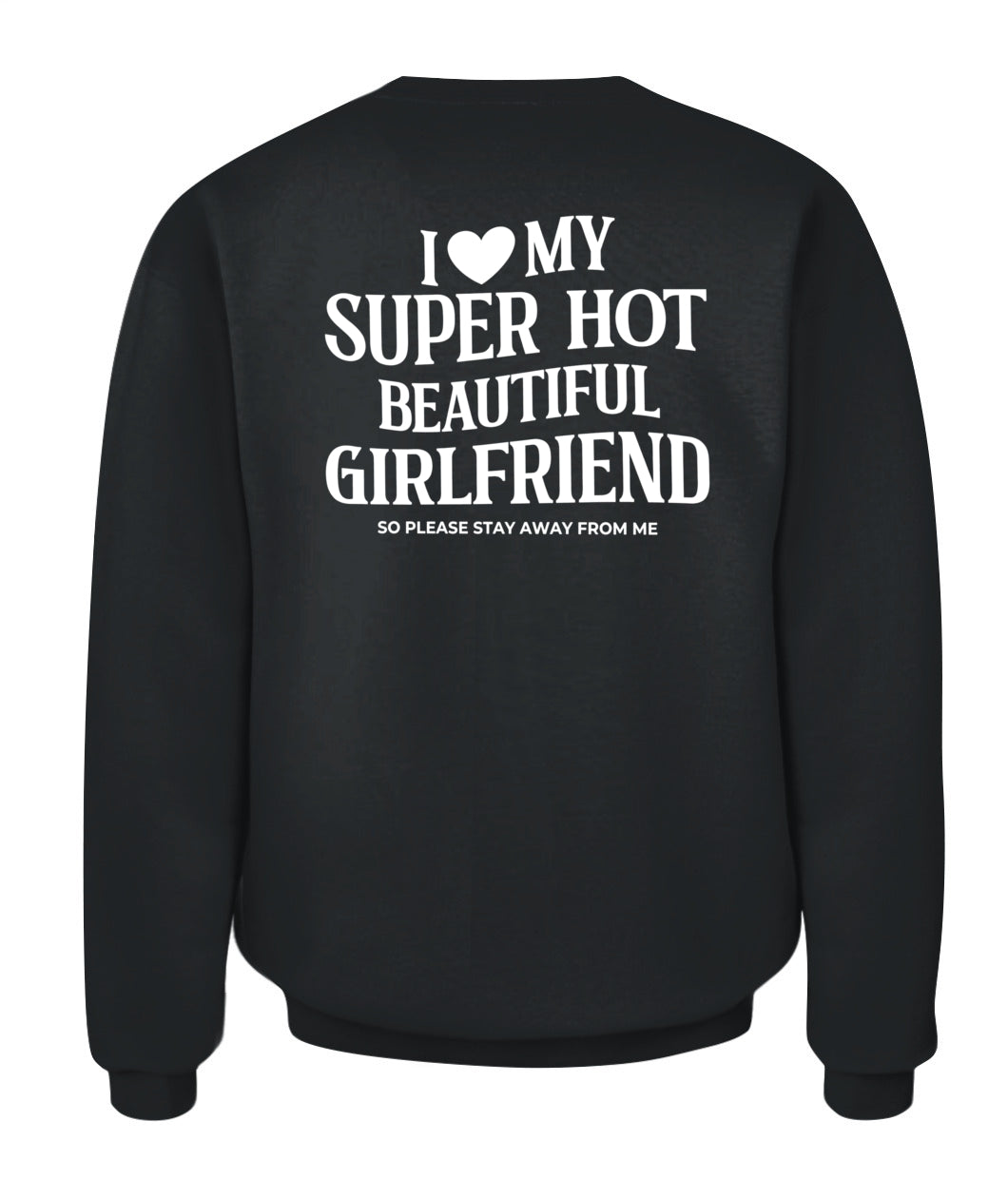 I Love My Super Hot Beautiful Girlfriend – Funny Protective Boyfriend Tee