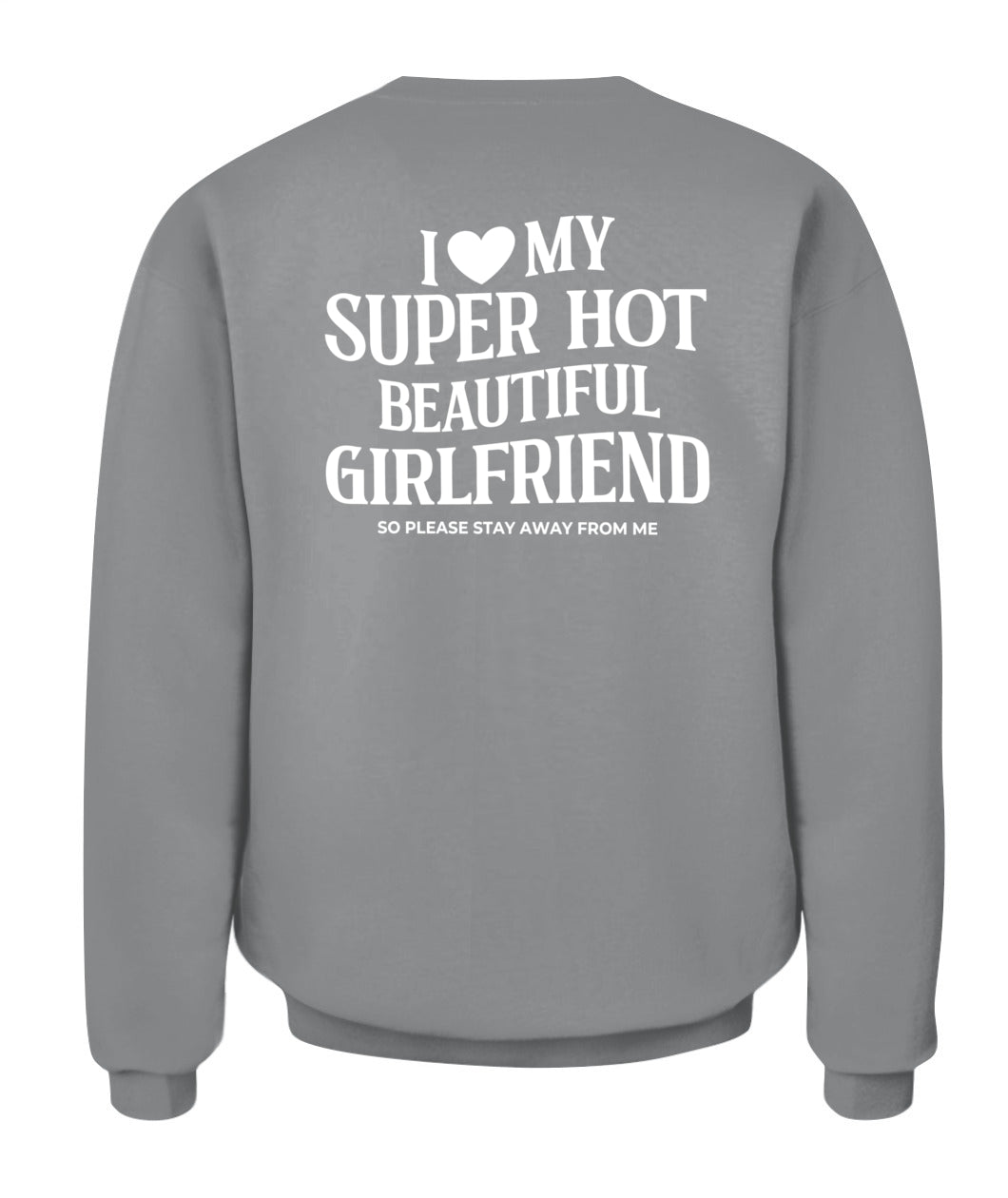 I Love My Super Hot Beautiful Girlfriend – Funny Protective Boyfriend Tee