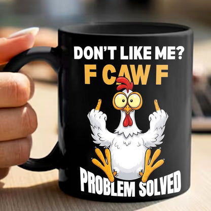 Dont't Like Me - Chicken Funny Black Mug