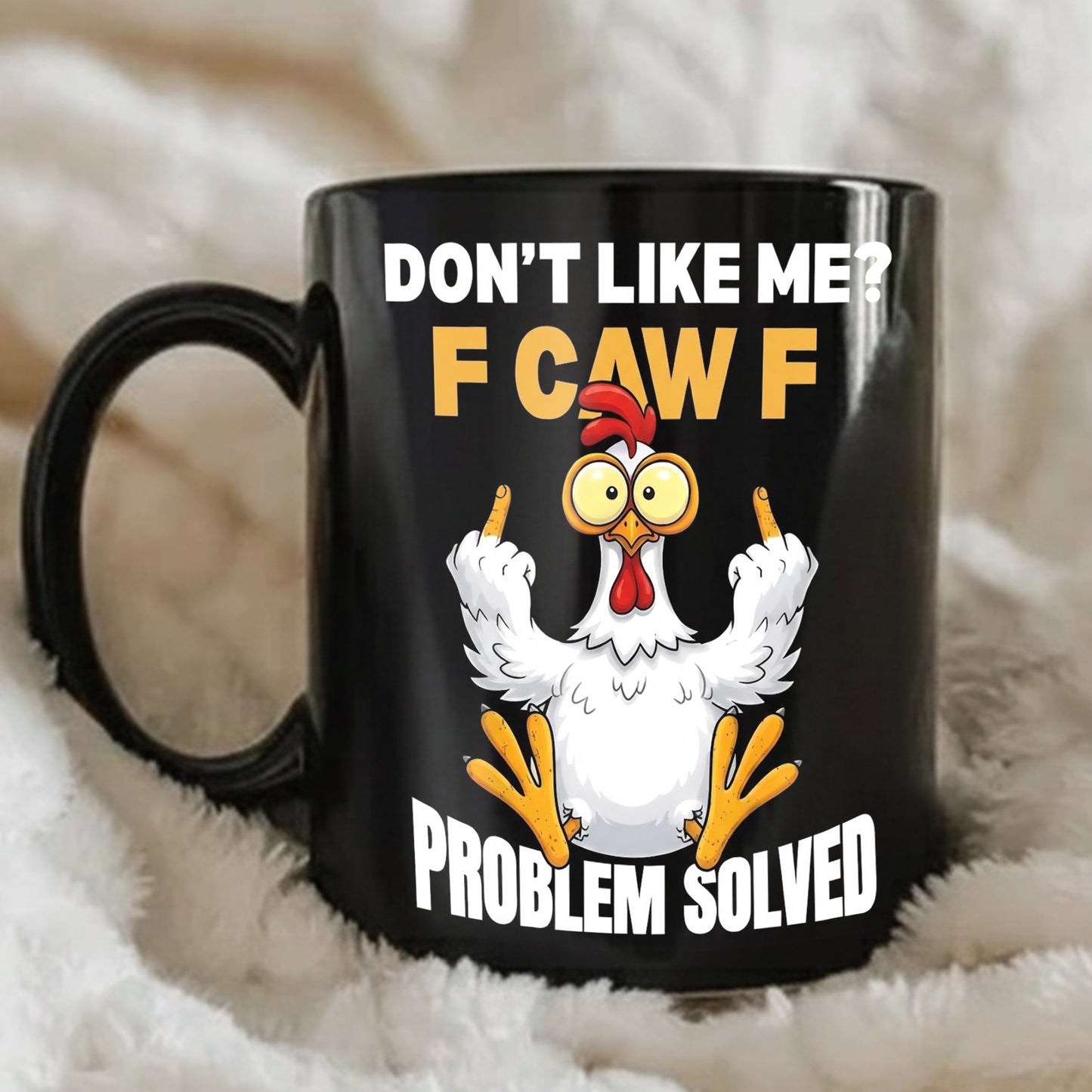 Dont't Like Me - Chicken Funny Black Mug
