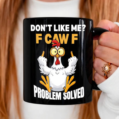 Dont't Like Me - Chicken Funny Black Mug